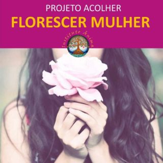 PROJETO ACOLHER: FLORESCER MULHER